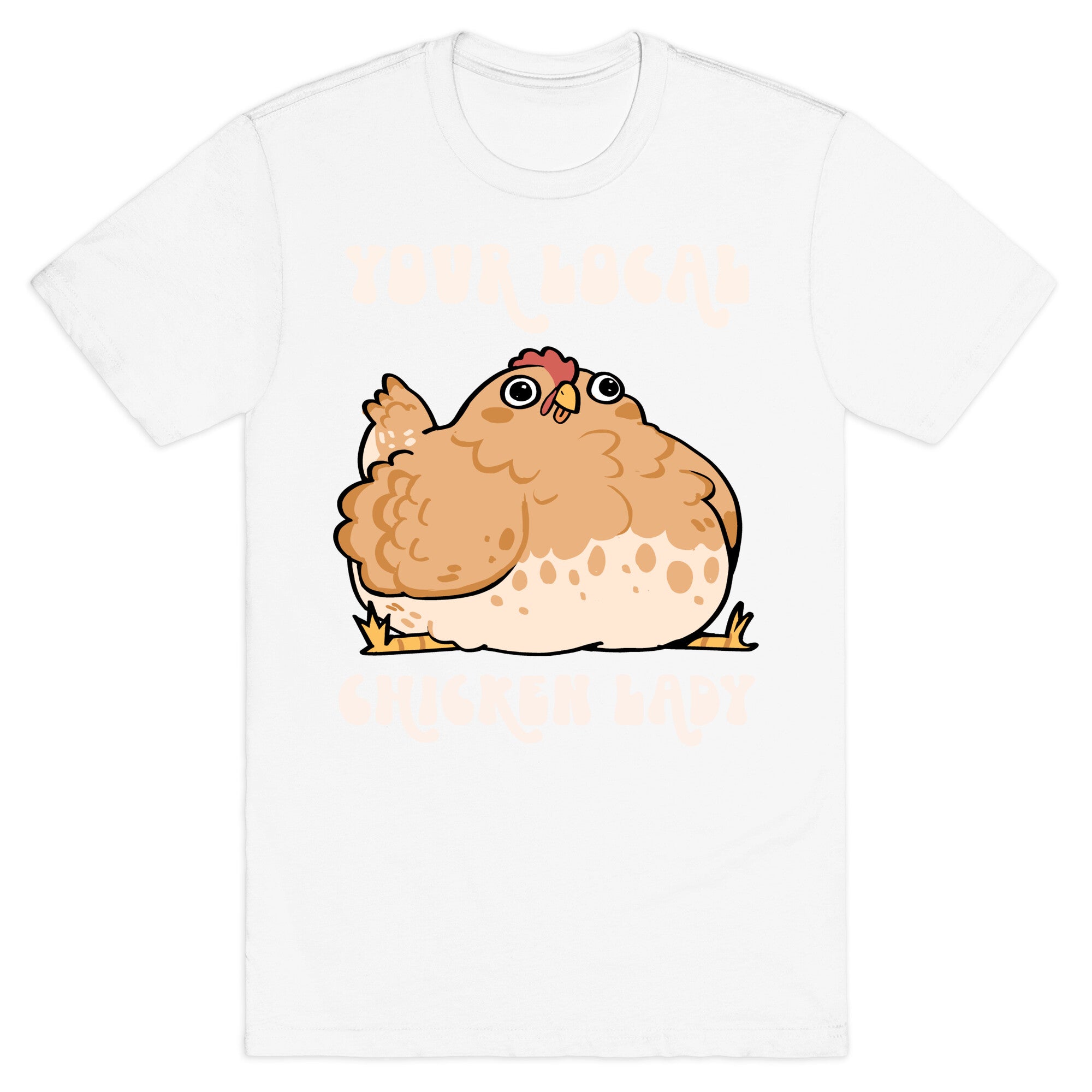 Your Local Chicken Lady T-Shirt